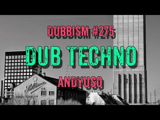 DUB TECHNO || DUBBISM №275 - andYUso