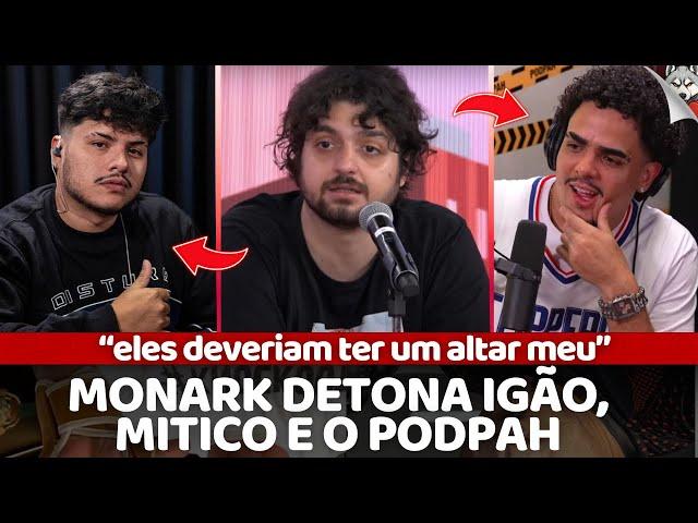 MONARK DET0NA IGÃO, MITICO E O PODPAH