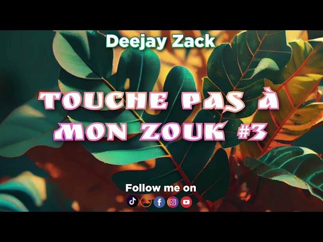 TOUCHE PAS À MON ZOUK #3 (Deejay Zack)