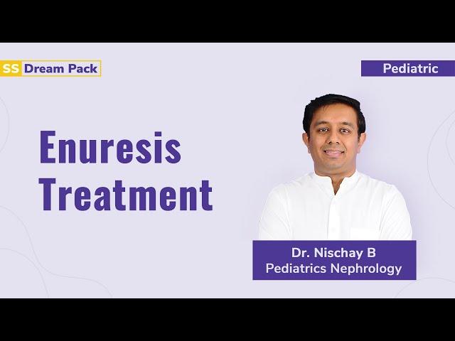 Enuresis: Treatment | Dr. Nischay B | Pediatrics Nephrology | NEET SS