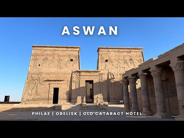 Philae Temple | Unfinished Obelisk | Old Cataract Hotel Aswan | Egypt