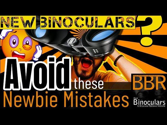 3 Worst Mistakes Beginners Make using Binoculars & How to Avoid Them