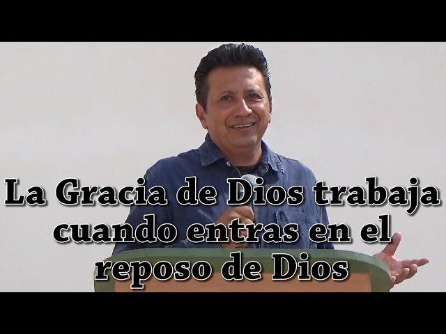 La Gracia de Dios trabaja cuando entras en el reposo de Dios - Domingo 22 de Mayo de 2016 - Porfirio