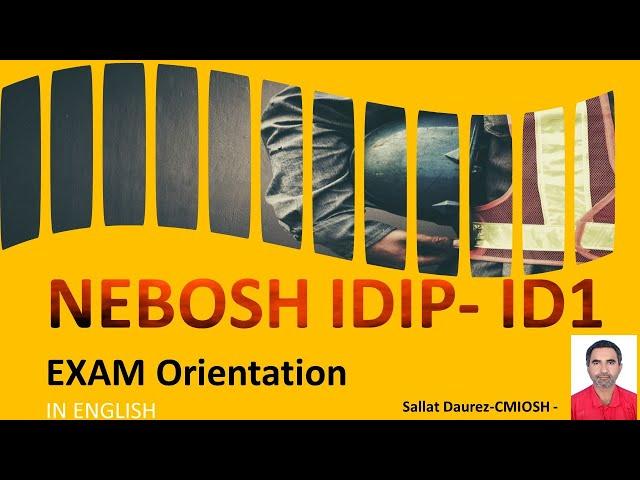 NEBOSH IDIP- ID1 Exam Orientation IN DETAIL ENGLISH