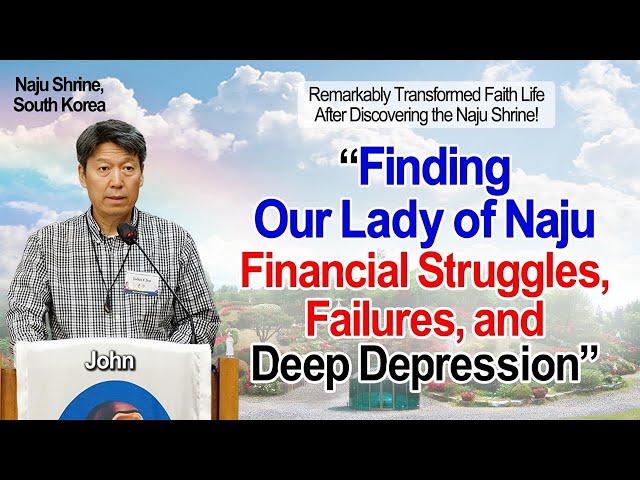 Finding Our Lady of Naju in Financial Failures, and Deep Depression｜Naju Shrine