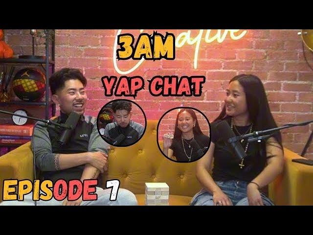 3AM YAPCHAT EP.7️