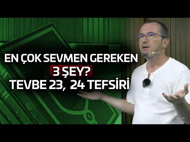 En çok sevmen gereken 3 şey?  - Tevbe 23, 24 tefsiri / Kerem Önder