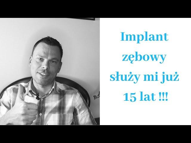 Implant zęba służy mi już 15 lat ! Stomatologia na Podzamczu - Szczecin