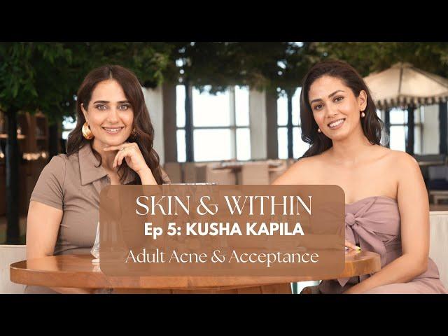 Skin & Within ft. Kusha Kapila