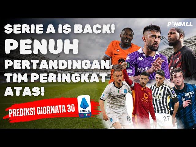 PEKAN SERIEA YANG SANGAT WAJIB DI TONTON! PREDIKSI GIORNATA 30 SERIE A | PINBALL