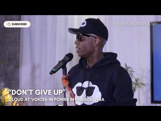 CLOUD - "Don't Give Up" @ Voices In Power | Philadelphia | Spoken Word