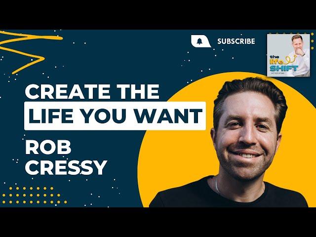 How to Overcome Adversity and Create the Life You Want | Rob Cressy