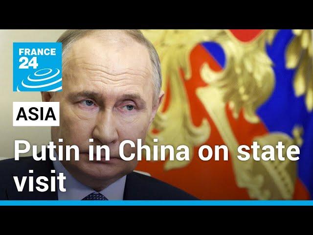 Putin arrives in China on state visit to deepen strategic partnership with Xi • FRANCE 24 English