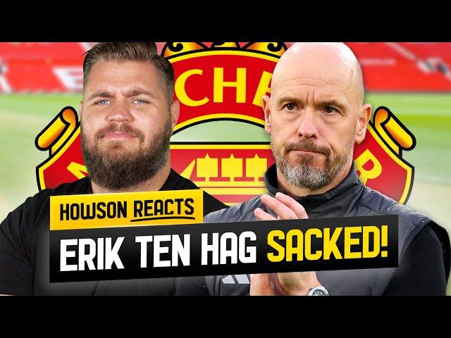 Erik Ten Hag SACKED! Howson Reacts