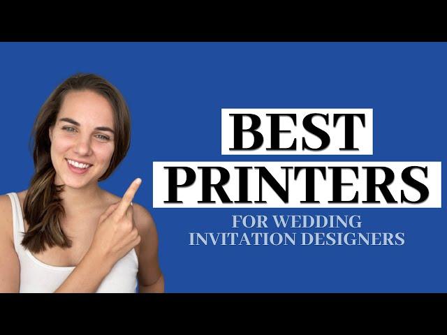 The Best Printers for Wedding Invitation Designers