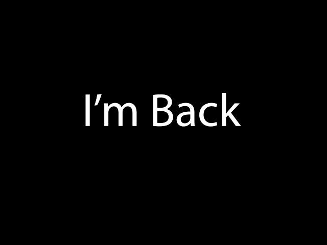 I'm Back