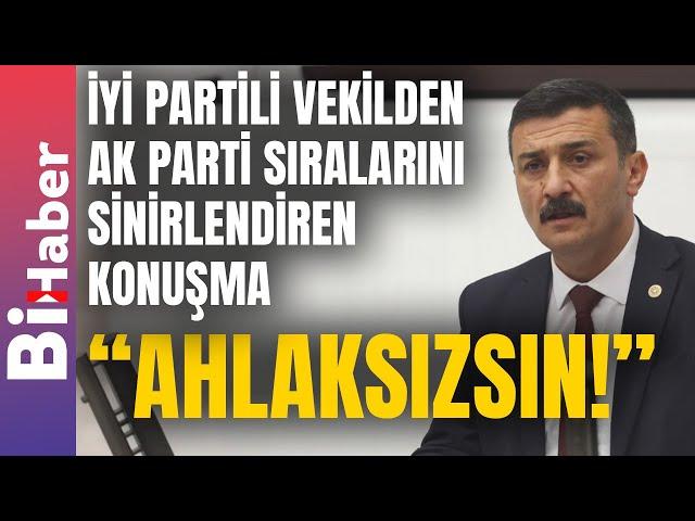 İYİ Partili Vekilden AK Parti Sıralarını Sinirlendiren Konuşma: "Ahlaksızsın!" | BiHaber