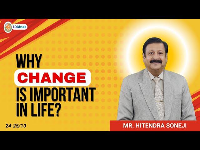 Why change is important in life? | Mr. Hitendra Soneji