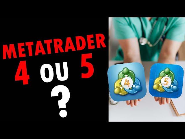 Metatrader 4 ou Metatrader 5? - Quelle plateforme choisir! 