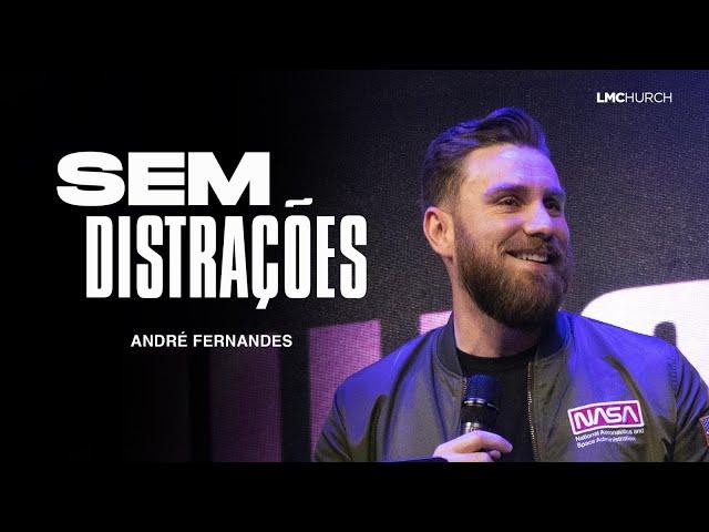 SEM DISTRAÇÕES | ANDRÉ FERNANDES | LAGOINHA MIAMI CHURCH