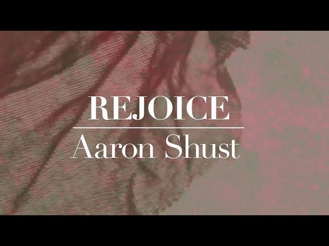 Aaron Shust - Rejoice (Official Lyric Video)