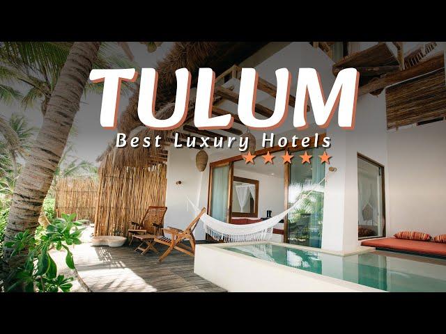 2023's Ultimate Guide to Tulum's 5 Best Luxury Hotels 