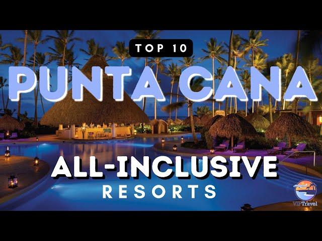 Top 10 All Inclusive Resorts in Punta Cana Dominican Republic