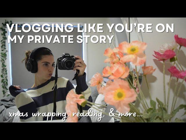 vlogging like you're on my private story..