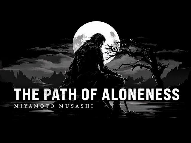The Power of Solitude: Miyamoto Musashi's Path of Aloneness