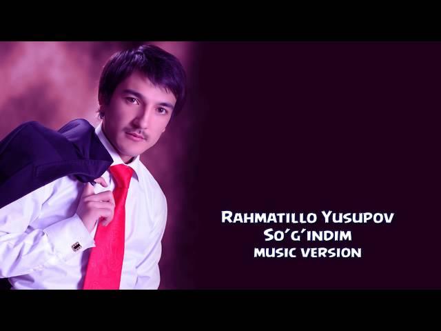 Rahmatillo Yusupov - So’g’indim | Рахматилла Юсупов - Согиндим (music version)