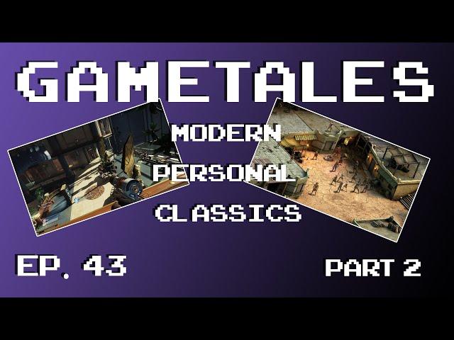 GameTales #43: Modern Personal Classics with @StefaNonsense  Part 2