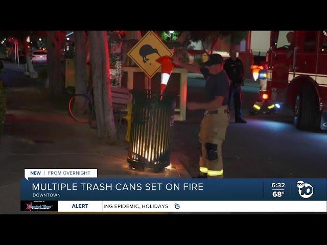Crews put out multiple trash can fires in downtown San Diego