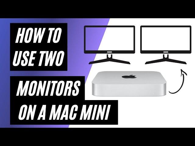 How To Use 2 Monitors on a Mac Mini - M1 & M2