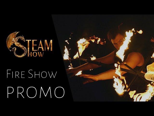 STEAM SHOW. Fire Show.Promo