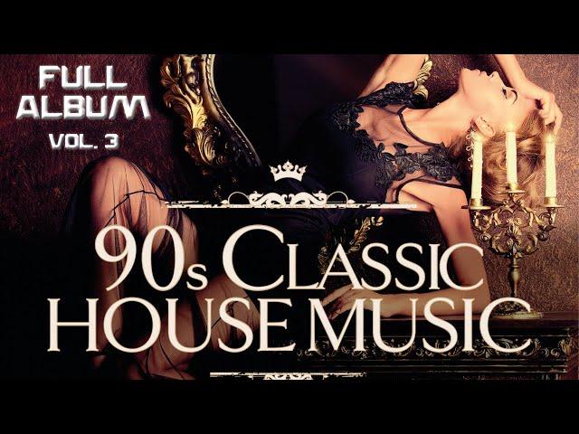 Best of 90s - Classic House Music Vol. 3 | Full Album HD