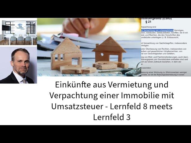 Vermietung und Verpachtung einer Immobilie mit Umsatzsteuer - Lernfeld 8 meets Lernfeld 3