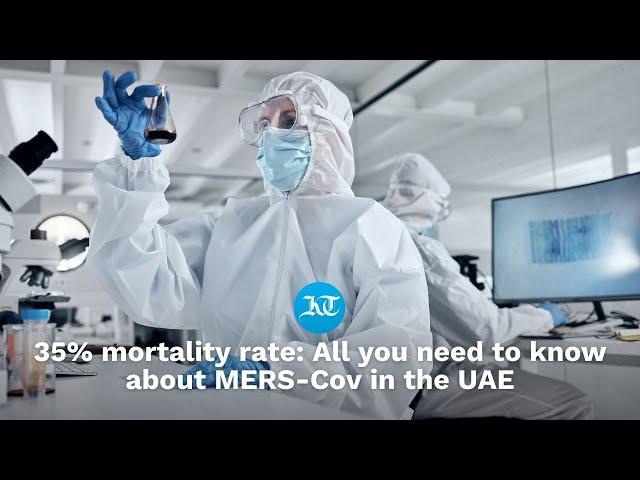 Symptoms, 35% mortality rate: Everything you need to know about MERS-Cov in the UAE