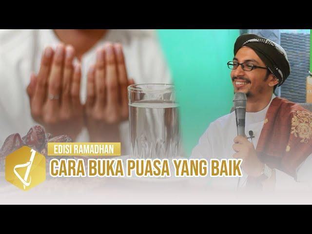 Cara buka puasa yang baik - Al Ustadz Muhammad bin Alwi Al Haddad