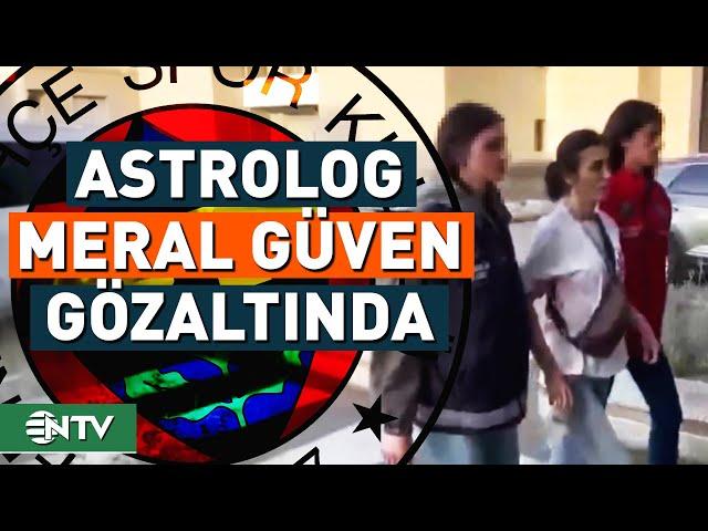 'Fenerbahçe Şampiyon Olacak' Diyen Astrolog Meral Güven Gözaltına Alındı! | NTV