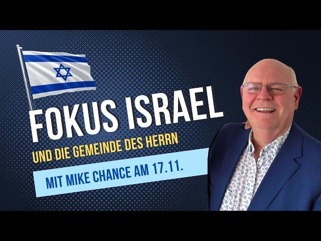 Fokus Israel und die Gemeinde des Herrn - Vortrag mit Mike Chance - Rea Israel