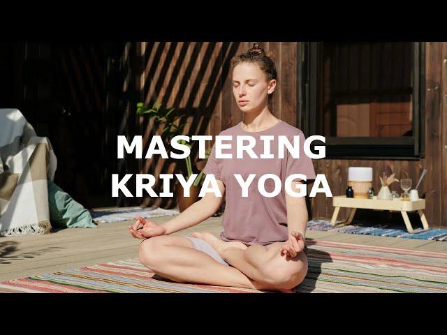 Mastering Kriya Yoga