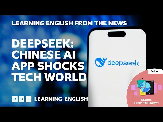 DeepSeek: Chinese AI app shocks tech world: BBC Learning English from the News