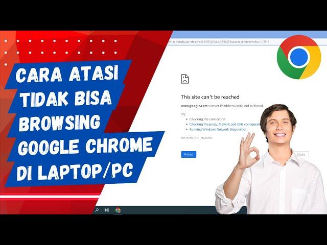 Cara Mengatasi Google Chrome Tidak Bisa Browsing di Laptop / Komputer Padahal Koneksi Internet Ada