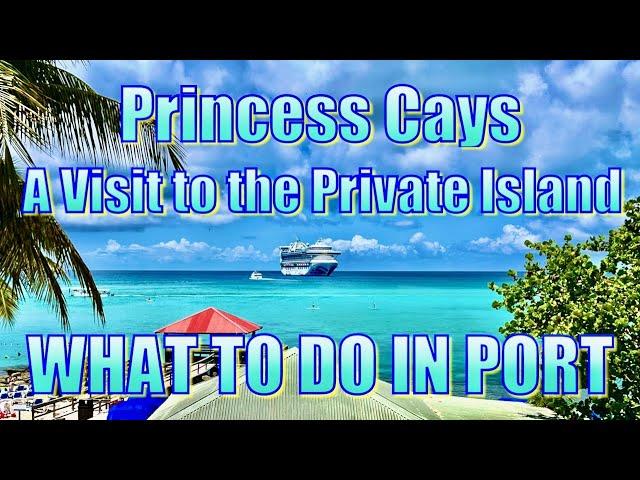 Princess Cays - A Visit to the Private Island - What to Do on Your Day in Port