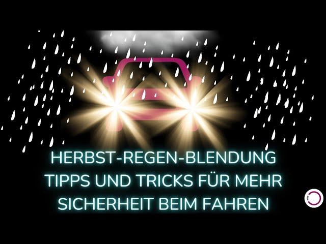 Herbst-Regen-Schlechte Sicht! 3 Tipps und Tricks für die dunkle Jahreszeit