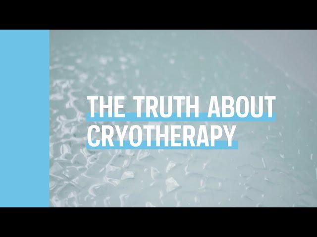 The truth about cryotherapy