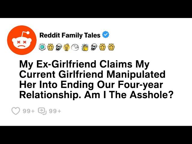 My Ex-GF Told Me My Current GF Sabotaged Our Relationship....- Best Reddit.