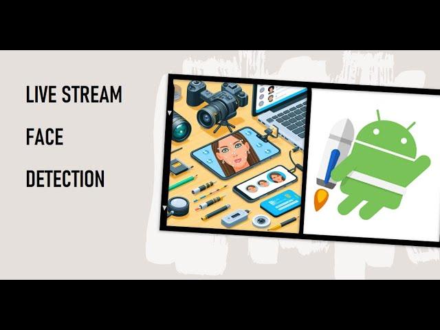 How to do Live Stream Face Detection using CameraX + MediaPipe + TensorFlowLite in Native Android