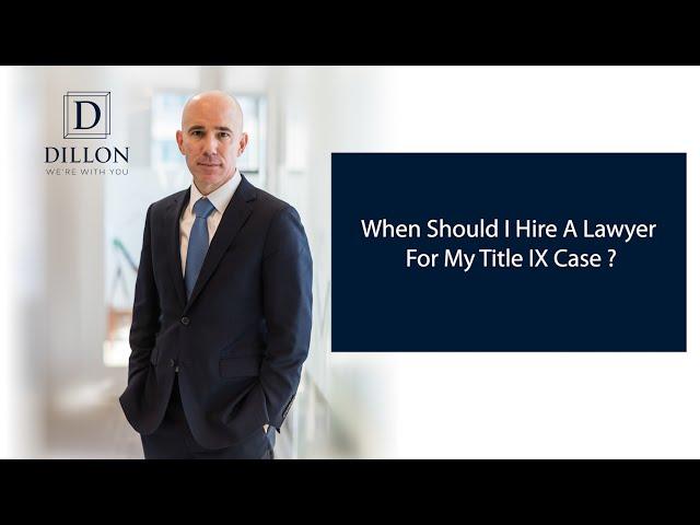 When Should I Hire A Lawyer For My Title IX Case? | Dillon PLLC