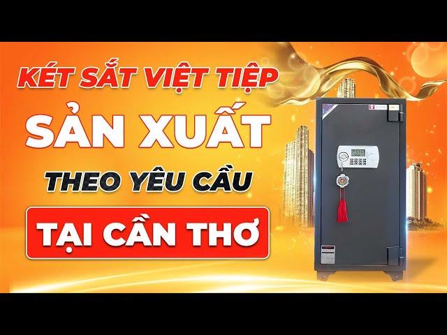 Công ty Két sắt Việt Tiệp sản xuất két sắt theo yêu cầu phong thủy tại Cần Thơ